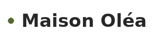 Maison Olea